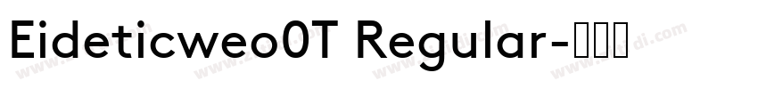 Eideticweo0T Regular字体转换